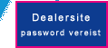Dit deel van de site is alleen toegankelijk met een password. Klik op "aanvraag dealer password" om een password aan te vragen.